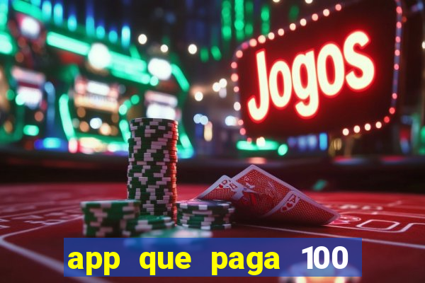 app que paga 100 reais por dia